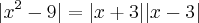 |x^2-9|=|x+3||x-3| |x^2-9|=|x+3||x-3|