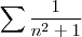 \sum \frac{1}{n^2+1}