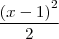 \frac{{(x-1)}^{2}}{2}