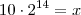 10 \cdot 2^{14}=x 10 \cdot 2^{14}=x
