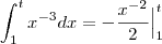 \int_{1}^{t}x^{-3}dx=-\frac{x^{-2}}{2}\Big|_{1}^{t} \int_{1}^{t}x^{-3}dx=-\frac{x^{-2}}{2}\Big|_{1}^{t}