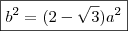 \boxed{b^2=(2-\sqrt{3})a^2} \boxed{b^2=(2-\sqrt{3})a^2}
