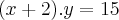 (x+2).y=15 (x+2).y=15
