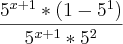 \frac{{5}^{x+1}*\left(1-{5}^{1} \right)}{{5}^{x+1}*{5}^{2}}