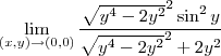 \lim_{(x,y)\to(0,0)}\frac{\sqrt{y^4-2y^2}^2\sin^2y}{\sqrt{y^4-2y^2}^2+2y^2}