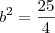 b^2=\frac{25}{4}