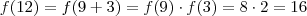 f(12) = f(9 + 3) = f(9) \cdot f(3) = 8 \cdot 2 = 16