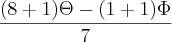 \frac{(8+1)\Theta- (1+1)\Phi}{7}