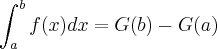 \int_{a}^{b}f(x)dx=G(b)-G(a)