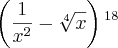 \left(\frac{1}{{x}^{2}} -\sqrt[4]{x} \right){}^{18}