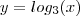 y = log_3 (x) y = log_3 (x)