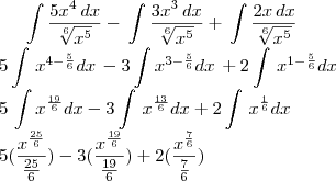 \int \frac{5x^4\,dx}{\sqrt[6]{x^5}}-\,\int \frac{3x^3\,dx}{\sqrt[6]{x^5}}+\,\int \frac{2x\,dx}{\sqrt[6]{x^5}}\\5 \int\,x^{4-\frac{5}{6}}dx\,-3 \int x^{3-\frac{5}{6}}dx\,+2 \int\,x^{1-\frac{5}{6}}dx\\5\,\int x^{\frac{19}{6}}dx-3 \int\,x^{\frac{13}{6}}dx+2 \int\,x^{\frac{1}{6}}dx\\5 (\frac{x^{\frac{25}{6}}}{\frac{25}{6}})-3  (\frac{x^{\frac{19}{6}}}{\frac{19}{6}})+2 (\frac{x^{\frac{7}{6}}}{\frac{7}{6}})