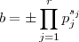 b= \pm \prod_{j=1}^r p_j^{s_j} b= \pm \prod_{j=1}^r p_j^{s_j}
