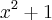 x^2+1 x^2+1