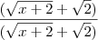 \frac{(\sqrt{x+2}+\sqrt2)}{(\sqrt{x+2}+\sqrt2)}