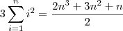 3\sum_{i=1}^n i^2 = \frac{2n^3 + 3n^2 + n}{2}