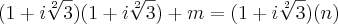 (1+i\sqrt[2]{3})(1+i\sqrt[2]{3})+m=(1+i\sqrt[2]{3})(n)