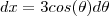 dx=3cos(\theta)d\theta