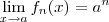 \lim_{x\to a} f_n(x) = a^n \lim_{x\to a} f_n(x) = a^n