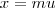 x = mu x = mu