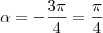 \alpha=-\frac{3\pi}{4}=\frac{\pi}{4}