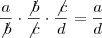 \frac{a}{\not{b}} \cdot \frac{\not{b}}{\not{c}} \cdot \frac{\not{c}}{d} = \frac{a}{d}