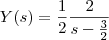 Y(s)=\frac{1}{2}\frac{2}{s-\frac{3}{2}}