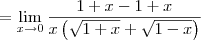 = \lim_{x\to 0} \frac{1 + x - 1 + x}{x\left(\sqrt{1+x}+\sqrt{1-x}\right)} = \lim_{x\to 0} \frac{1 + x - 1 + x}{x\left(\sqrt{1+x}+\sqrt{1-x}\right)}