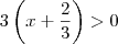 3 \left(x+\frac{2}{3}\right)}>0