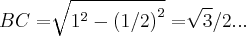 BC=\sqrt[]{{1}^{2}-{(1/2)}^{2}}=\sqrt[]{3}/2...