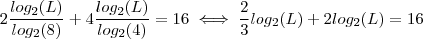 2 \frac{log_2(L) }{log_2(8) } + 4 \frac{log_2(L)}{log_2(4)} = 16 \iff    \frac{2}{3} log_2(L) + 2 log_2(L) = 16