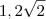 1,2\sqrt{2} 1,2\sqrt{2}
