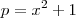 p = x^2 + 1