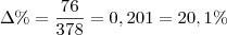 \Delta \%= \frac{76}{378} = 0,201 = 20,1\%