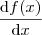 \frac{\textrm{d} f(x)}{\textrm{d}x}