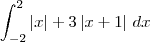 \int_{-2}^{2}\left|x \right| + 3\left|x+1 \right|\, dx
