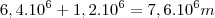 6,4.10^6+1,2.10^6=7,6.10^6m