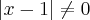 \left|x-1 \right|\neq 0