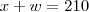 x + w = 210