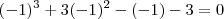 (-1)^3 + 3(-1)^2 - (-1) - 3 = 0