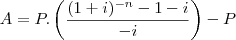 A=P.\left(\frac{(1+i)^{-n}-1-i}{-i}\right)-P