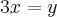 3x = y 3x = y