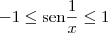-1 \leq \textrm{sen} \frac{1}{x} \leq 1 -1 \leq \textrm{sen} \frac{1}{x} \leq 1