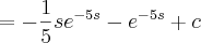 =-\frac{1}{5}s{e}^{-5s}-{e}^{-5s}+c