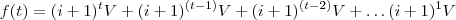 f(t)=(i+1)^tV+(i+1)^{(t-1)}V+(i+1)^{(t-2)}V+\ldots\+(i+1)^1V