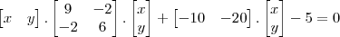 \begin{bmatrix}x&y\end{bmatrix}.\begin{bmatrix}9&-2\\-2&6\end{bmatrix}.\begin{bmatrix}x\\y\end{bmatrix}+\begin{bmatrix}-10&-20\end{bmatrix}.\begin{bmatrix}x\\y\end{bmatrix}-5=0 \begin{bmatrix}x&y\end{bmatrix}.\begin{bmatrix}9&-2\\-2&6\end{bmatrix}.\begin{bmatrix}x\\y\end{bmatrix}+\begin{bmatrix}-10&-20\end{bmatrix}.\begin{bmatrix}x\\y\end{bmatrix}-5=0