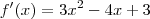 f^\prime(x) = 3x^2 - 4x + 3