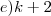 e) k+2