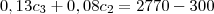 0,13{c}_{3} \right) + 0,08 {c}_{2} =2770 - 300 0,13{c}_{3} \right) + 0,08 {c}_{2} =2770 - 300