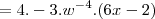 =4.-3.{w}^{-4}.(6x-2) =4.-3.{w}^{-4}.(6x-2)